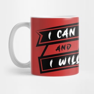 I CAN AND I WILL Mug